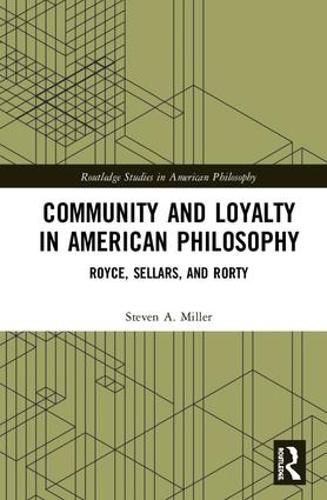 Паперова книга «Community and Loyalty in American Philosophy: Royce, Sellars, and Rorty», автор Стівен А. Міллер - фото №1