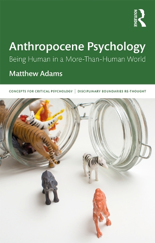 Бумажная книга «Anthropocene Psychology: Being Human in a More-than-Human World», автор Мэтью Адамс - фото №1
