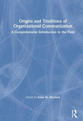 Бумажная книга «Origins and Traditions of Organizational Communication: A Comprehensive Introduction to the Field» - фото №1