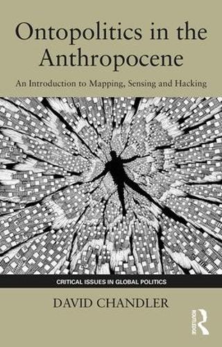 Бумажная книга «Ontopolitics in the Anthropocene: An Introduction to Mapping, Sensing and Hacking», автор Дэвид Чандлер - фото №1