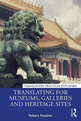 Бумажная книга «Translating for Museums, Galleries and Heritage Sites», автор Роберт Нейзер - фото №1