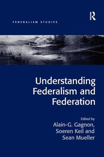 Бумажная книга «Understanding Federalism and Federation», авторов Ален-Г Ганьон, Соерен Кейль - фото №1