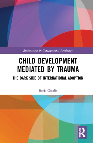 Бумажная книга «Child Development Mediated by Trauma: The Dark Side of International Adoption», автор Борис Гиндис - фото №1
