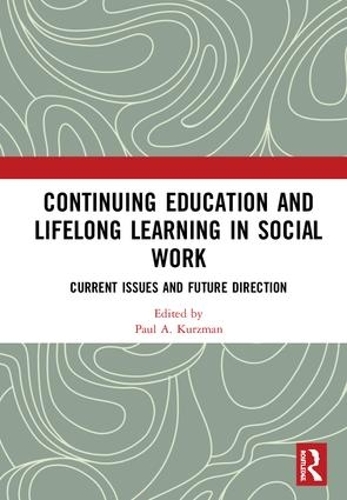 Бумажная книга «Continuing Education and Lifelong Learning in Social Work: Current Issues and Future Direction» - фото №1