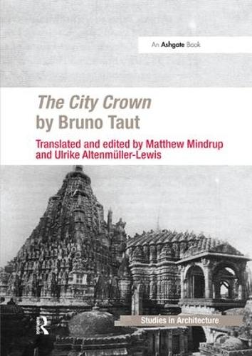 Бумажная книга «The City Crown by Bruno Taut», авторов Мэтью Миндруп, Ульрике Альтенмюллер-Льюис - фото №1