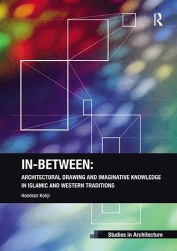 Бумажная книга «In-Between: Architectural Drawing and Imaginative Knowledge in Islamic and Western Traditions», автор Хуман Колиджи - фото №1