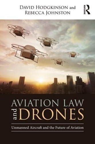 Бумажная книга «Aviation Law and Drones: Unmanned Aircraft and the Future of Aviation», авторов Дэвид Ходжкинсон, Ребекка Джонстон - фото №1