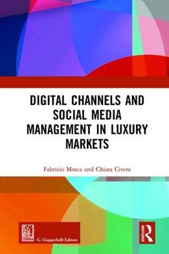 Бумажная книга «Digital Channels and Social Media Management in Luxury Markets», авторов Кьяра Чивера, Фабрицио Моска - фото №1