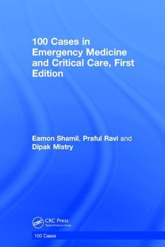 Бумажная книга «100 Cases in Emergency Medicine and Critical Care», авторов Дипак Мистри, Имон Шамиль, Прафул Рави - фото №1