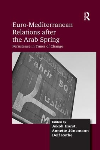 Бумажная книга «Euro-Mediterranean Relations after the Arab Spring: Persistence in Times of Change», авторов Аннетта Юнеманн, Делф Роте, Якоб Хорст - фото №1