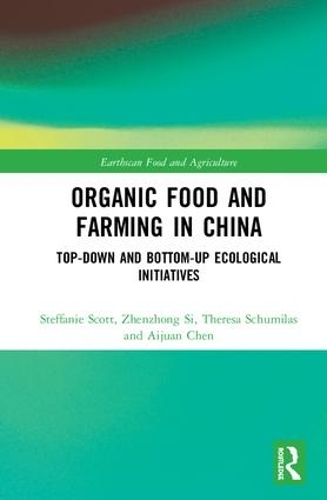 Бумажная книга «Organic Food and Farming in China: Top-down and Bottom-up Ecological Initiatives», авторов Айджуан Чен, Стеффани Скотт, Тереза Шумилас, Чжэньчжун Си - фото №1