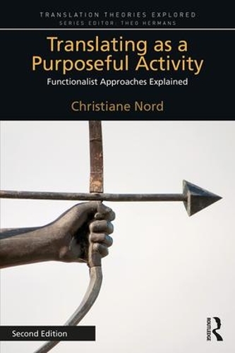 [object Object] «Translating as a Purposeful Activity: Functionalist Approaches Explained», автор Кристиана Норд - фото №1