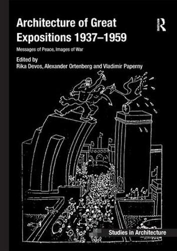 Бумажная книга «Architecture of Great Expositions 1937-1959: Messages of Peace, Images of War», авторов Александр Ортенберг, Рика Девос - фото №1