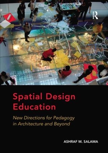 Паперова книга «Spatial Design Education: New Directions for Pedagogy in Architecture and Beyond», автор Ашраф М. Салама - фото №1