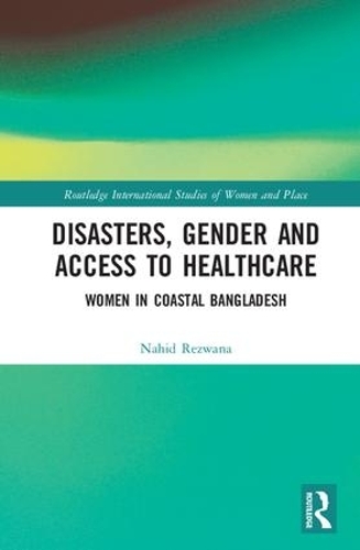 Бумажная книга «Disasters, Gender and Access to Healthcare: Women in Coastal Bangladesh», автор Нахид Резвана - фото №1