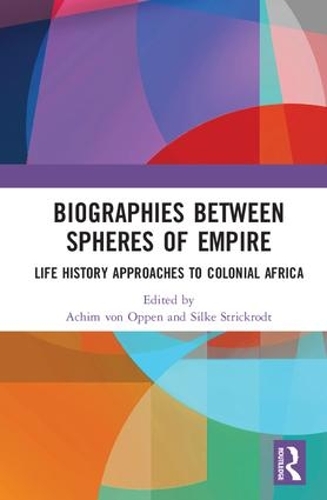 Бумажная книга «Biographies Between Spheres of Empire: Life History Approaches to Colonial Africa» - фото №1