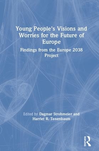 Бумажная книга «Young People's Visions and Worries for the Future of Europe: Findings from the Europe 2038 Project» - фото №1