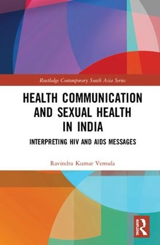 Паперова книга «Health Communication and Sexual Health in India: Interpreting HIV and AIDS messages», автор Равіндра Кумар Вемула - фото №1