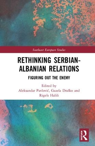 Паперова книга «Rethinking Serbian-Albanian Relations: Figuring out the Enemy» - фото №1