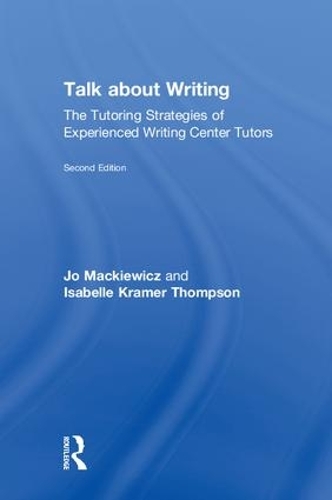 Бумажная книга «Talk about Writing: The Tutoring Strategies of Experienced Writing Center Tutors», авторов Изабель Томпсон, Джо Мацкевич - фото №1