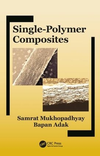 Паперова книга «Single-Polymer Composites», авторів Бапан Адак, Самрат Мухопадхай - фото №1