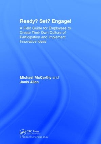 Бумажная книга «Ready? Set? Engage!: A Field Guide for Employees to Create Their Own Culture of Participation and Implement Innovative Ideas», авторов Дженис Аллен, Майкл Маккарти - фото №1
