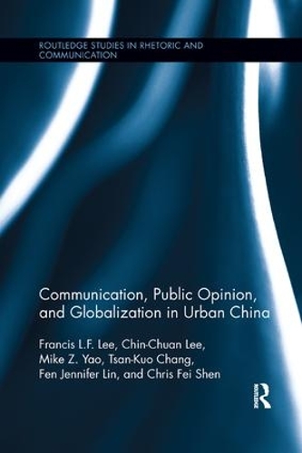 Паперова книга «Communication, Public Opinion, and Globalization in Urban China», авторів Чін-Чуан Лі, Кріс Фей Шен, Фен Дженніфер Лін, Френсіс Л.Ф. Лі, Майк З. Яо, Цан-Куо Чан - фото №1