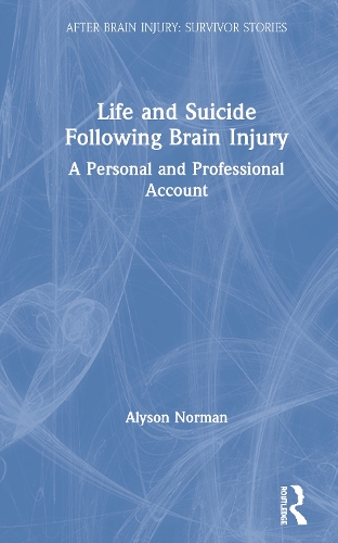 Бумажная книга «Life and Suicide Following Brain Injury: A Personal and Professional Account», автор Алисон Норман - фото №1