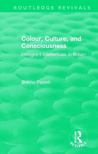 [object Object] «Routledge Revivals: Colour, Culture, and Consciousness (1974): Immigrant Intellectuals in Britain», автор Бхікху Парех - фото №1