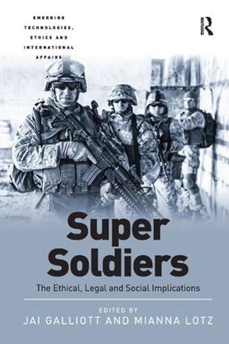 Бумажная книга «Super Soldiers: The Ethical, Legal and Social Implications», авторов Джай Галлиотт, Мианна Лотц - фото №1