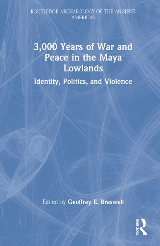 Бумажная книга «3,000 Years of War and Peace in the Maya Lowlands: Identity, Politics, and Violence» - фото №1