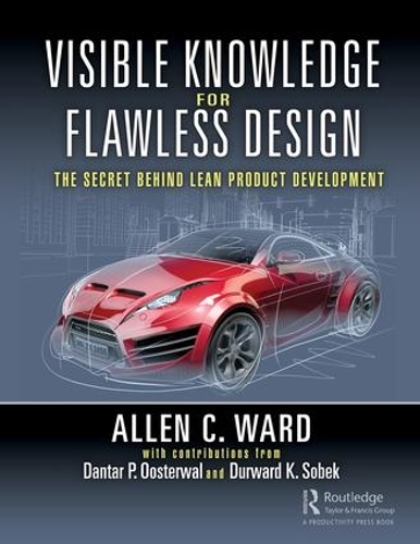 Бумажная книга «Visible Knowledge for Flawless Design: The Secret Behind Lean Product Development», авторов Аллен К. Уорд, Дантар П. Остерваль, Дурвард К. Собек II - фото №1