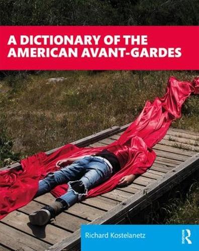 Бумажная книга «A Dictionary of the American Avant-Gardes», автор Ричард Костеланец - фото №1