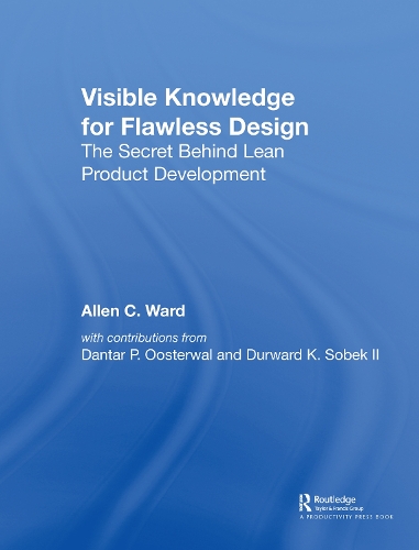 Паперова книга «Visible Knowledge for Flawless Design: The Secret Behind Lean Product Development», авторів Аллен К. Уорд, Дантар П. Остерваль, Дурвард К. Собек II - фото №1