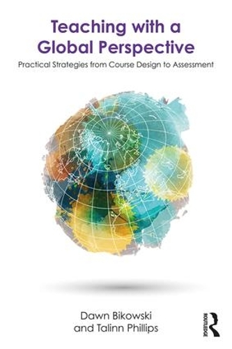 Бумажная книга «Teaching with a Global Perspective: Practical Strategies from Course Design to Assessment», авторов Доун Биковски, Талинн Филлипс - фото №1