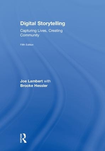 Бумажная книга «Digital Storytelling: Capturing Lives, Creating Community», авторов Брук Хесслер, Джо Ламберт - фото №1