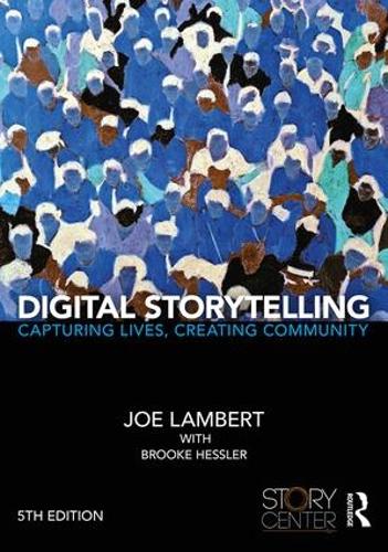 Бумажная книга «Digital Storytelling: Capturing Lives, Creating Community», авторов Брук Хесслер, Джо Ламберт - фото №1