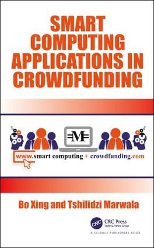 Бумажная книга «Smart Computing Applications in Crowdfunding», авторов Бо Син, Тшилидзи Марвала - фото №1