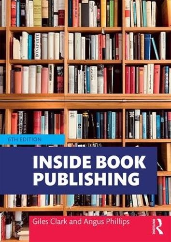 Паперова книга «Inside Book Publishing», авторів Ангус Філліпс, Джайлз Кларк - фото №1
