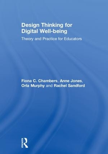 Бумажная книга «Design Thinking for Digital Well-being: Theory and Practice for Educators», авторов Энн Джонс, Фиона Чемберс, Орла Мерфи, Рэйчел Сэндфорд - фото №1