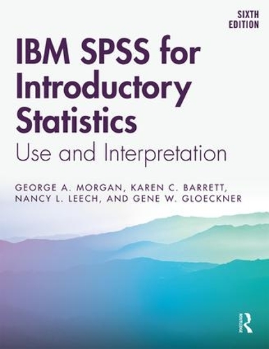 [object Object] «IBM SPSS for Introductory Statistics: Use and Interpretation, Sixth Edition», авторів Джин В. Глокнер, Джордж А. Морган, Карен К. Барретт, Ненсі Л. Ліч - фото №1