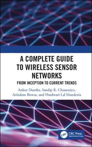 Бумажная книга «A Complete Guide to Wireless Sensor Networks: from Inception to Current Trends», авторов Анкур Думка, Ариндам Бисвас, Хардвари Лал Мандория, Сандип К. Чаурасия - фото №1