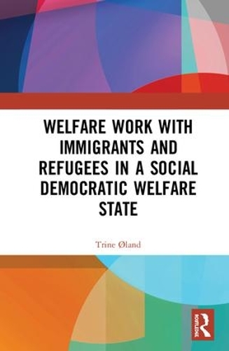 Бумажная книга «Welfare Work with Immigrants and Refugees in a Social Democratic Welfare State», автор Трине Эланд - фото №1