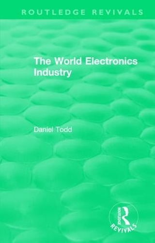 Бумажная книга «Routledge Revivals: The World Electronics Industry (1990)», автор Дэниел Тодд - фото №1