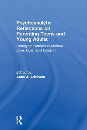 Бумажная книга «Psychoanalytic Reflections on Parenting Teens and Young Adults: Changing Patterns in Modern Love, Loss, and Longing» - фото №1