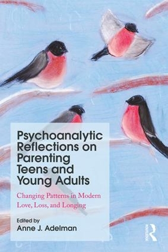 Бумажная книга «Psychoanalytic Reflections on Parenting Teens and Young Adults: Changing Patterns in Modern Love, Loss, and Longing» - фото №1