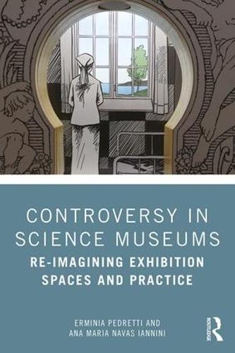 Паперова книга «Controversy in Science Museums: Re-imagining Exhibition Spaces and Practice», авторів Ана Марія Навас Іанніні, Ермінія Педретті - фото №1