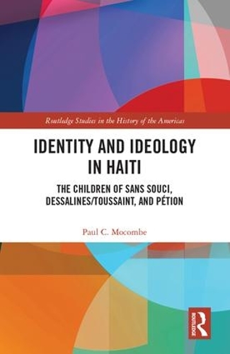 Paper book «Identity and Ideology in Haiti: The Children of Sans Souci, Dessalines/Toussaint, and Pétion», author Paul C. Mocombe - фото №1