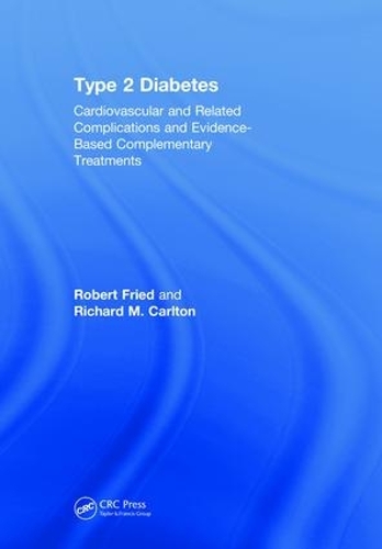 Бумажная книга «Type 2 Diabetes: Cardiovascular and Related Complications and Evidence-Based Complementary Treatments», авторов Ричард М. Карлтон, Роберт Фрид - фото №1