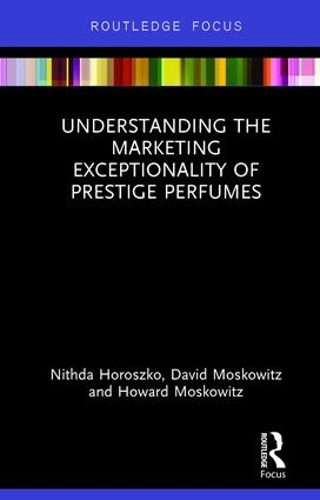 Бумажная книга «Understanding the Marketing Exceptionality of Prestige Perfumes», авторов Дэвид Московиц, Говард Московиц, Нитда Хорошко - фото №1